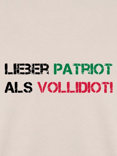 Lieber Patriot als Vollidiot!