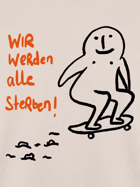 Wir werden alle sterben!