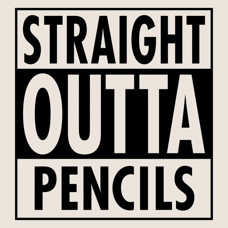 Straight Outta Pencils