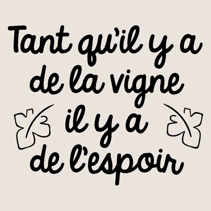 Tant qu'il y a de la vigne