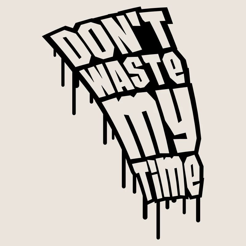 Don't Waste My Time Graffiti
