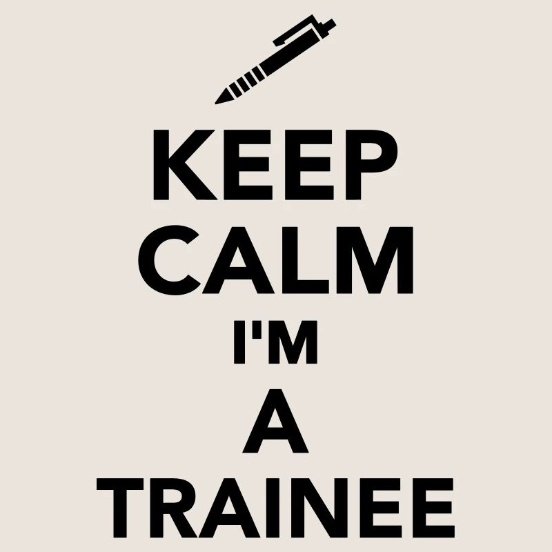 Keep calm I'm a Trainee
