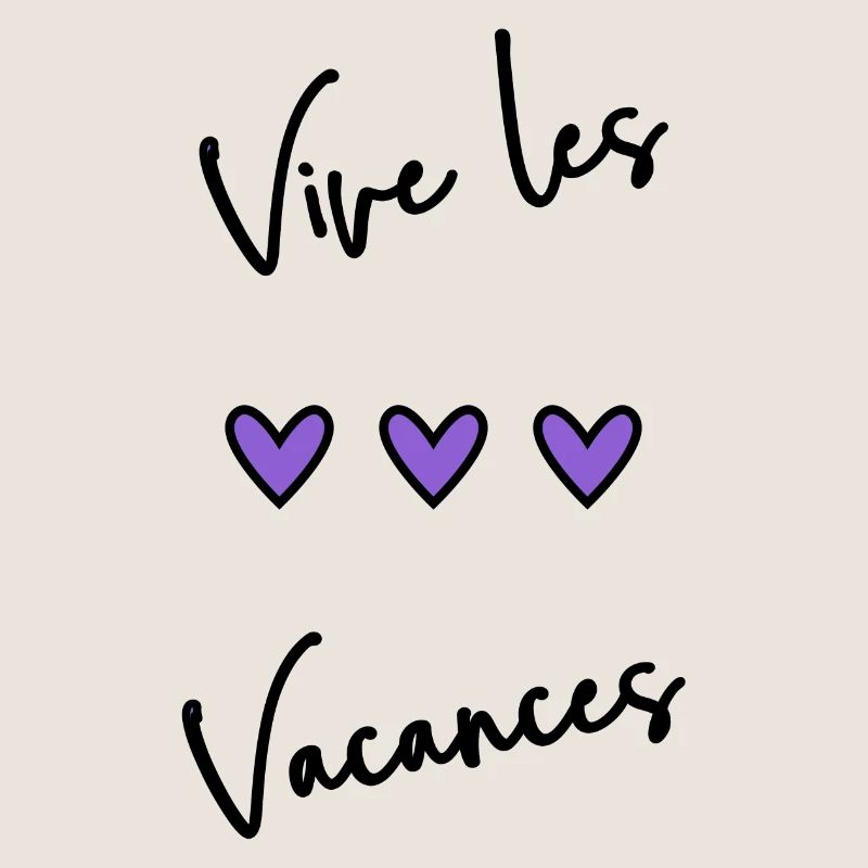 VACANCES. VIVE LES VACANCES. VACANCES