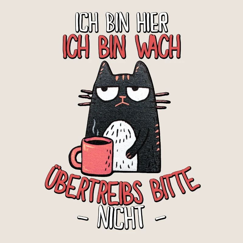 Morgenmuffel Katze Spruch – Ich bin wach!