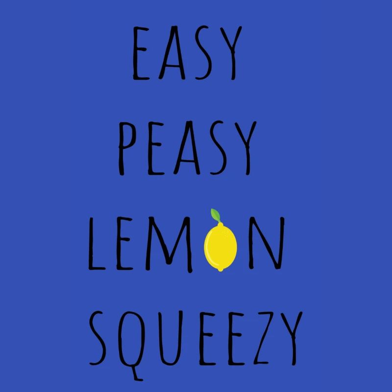 Easy peasy lemon squeezy