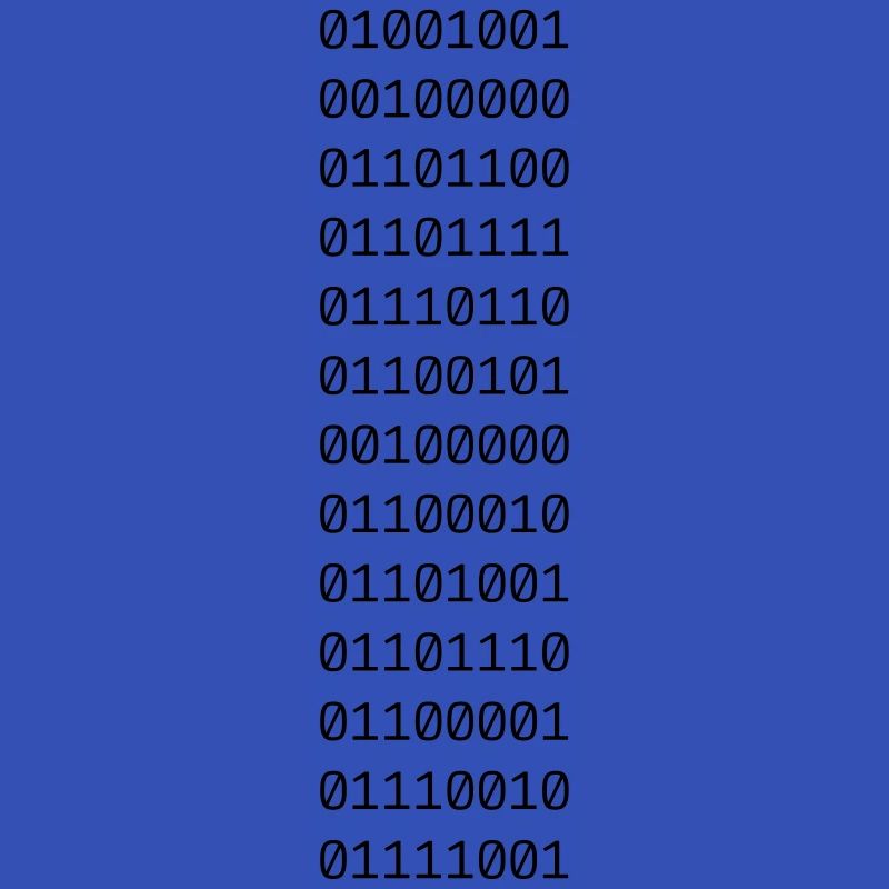 "I LOVE BINARY" in binary.