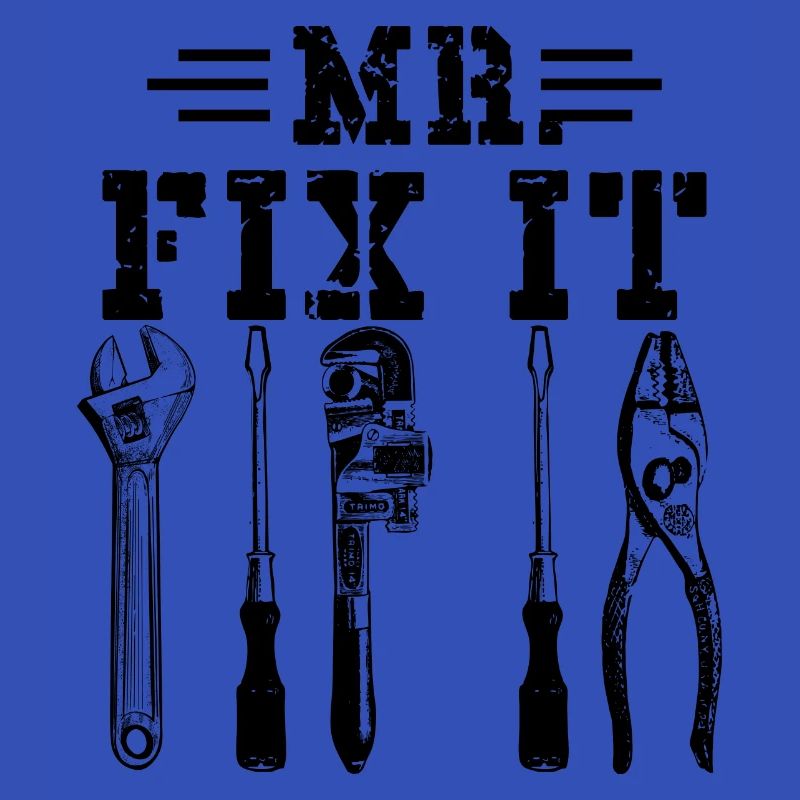 Husband man Mr fix it, he can fix everything