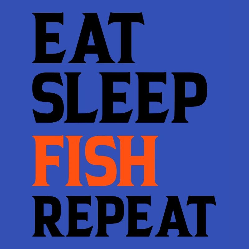 Eat Sleep Fish Repeat