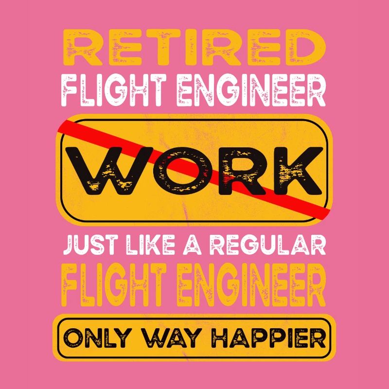 Retirement flight engineer only happier Retired