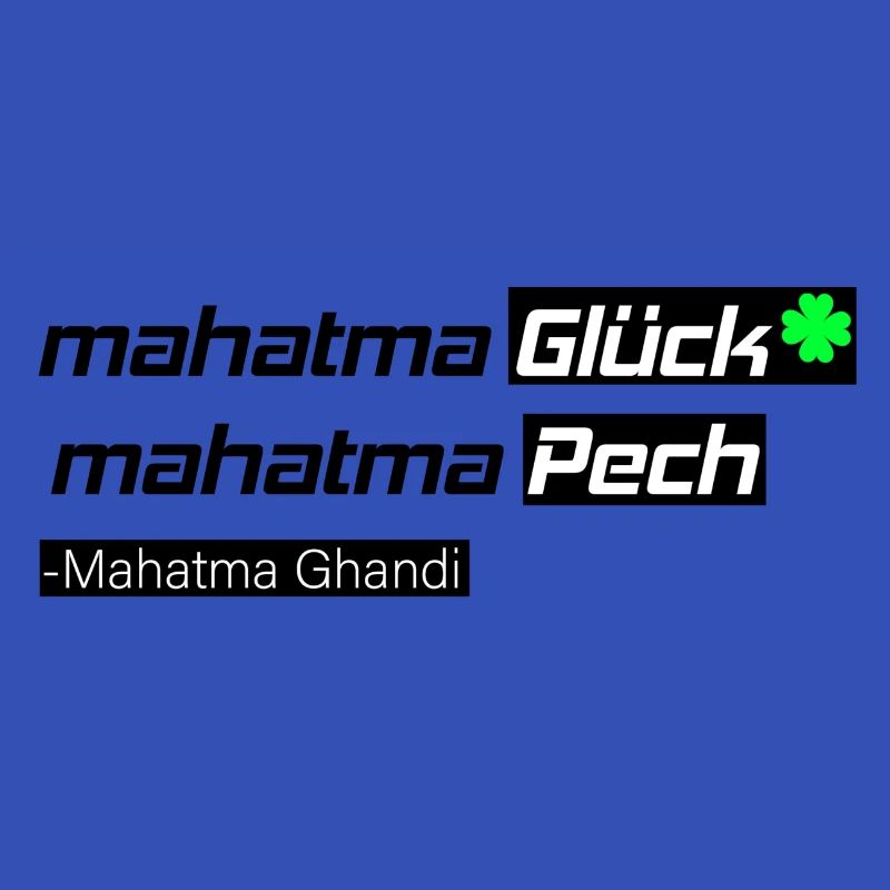 Mahatma Glück oder Pech Ghandi Shirt Zitat Design