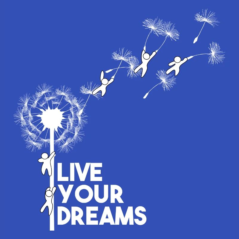 Live your dreams