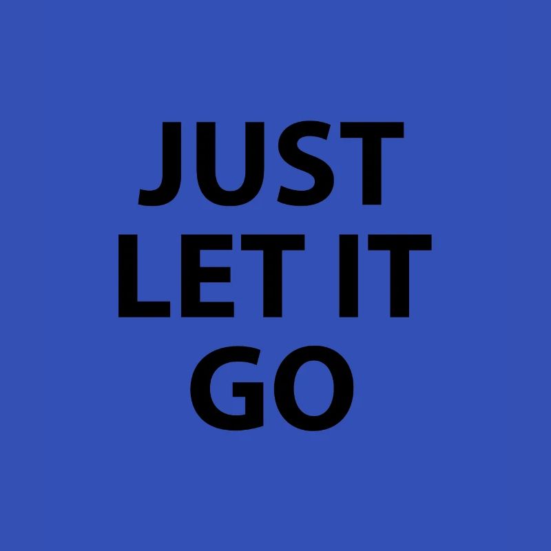 JUST LET IT GO