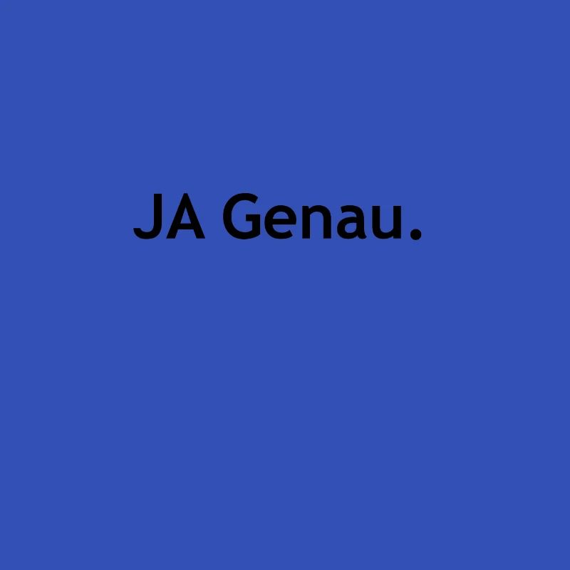Ja genau
