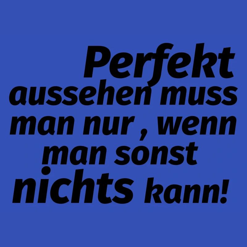Perfekt aussehen Spruch