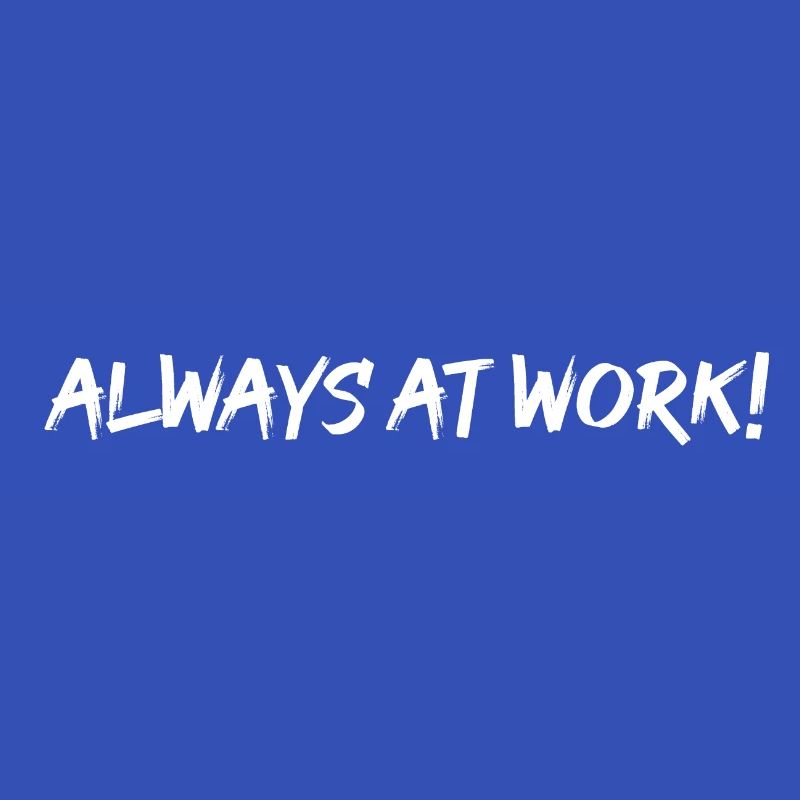 Always at work!