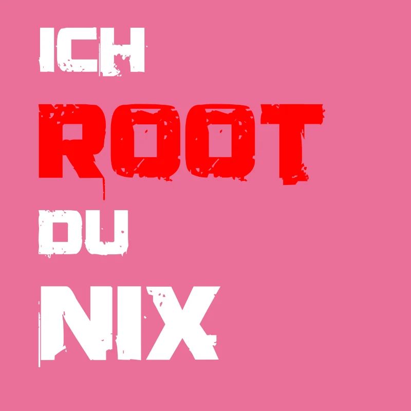 Ich root du nix. IT Administratoren, Admin, Nerds