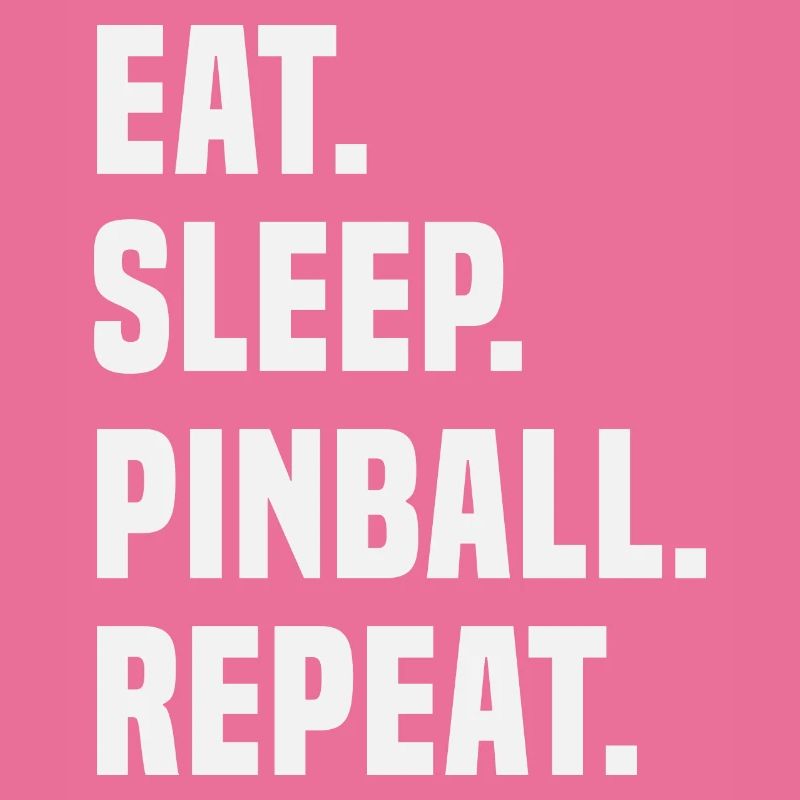 Eat Sleep Pinball Repeat Flipperautomat Slogan