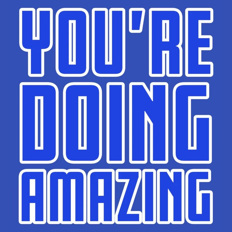 YOU'RE DOING AMAZING