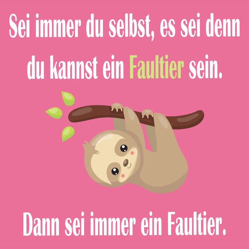 Sei immer du selbst, sei ein Faultier - Spruch
