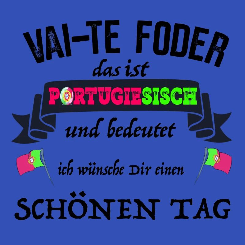 Portugal Vai Te Foder means a nice day