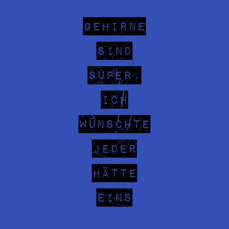Gehirne sind super Spruch