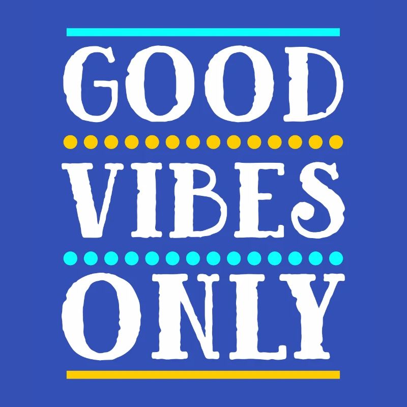 Good Vibes Only
