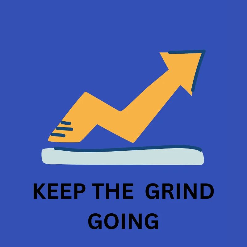 KEEP THE GRIND GOING