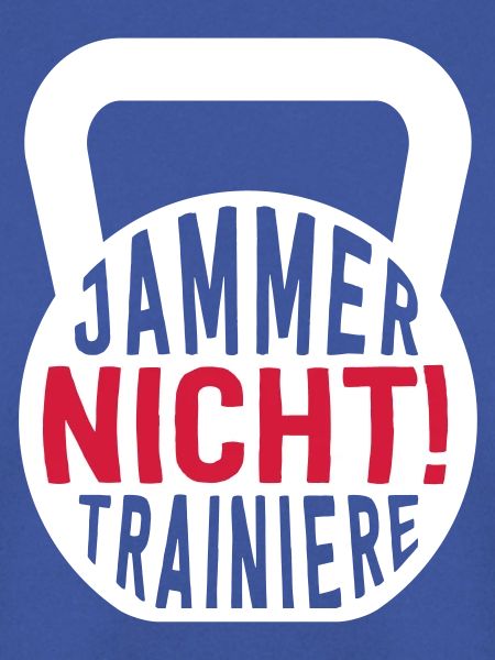 JAMMER NICHT! TRAINIERE