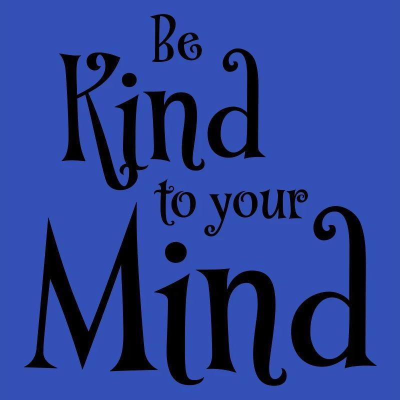 Be kind to your mind