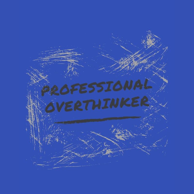 Professional Overthinker