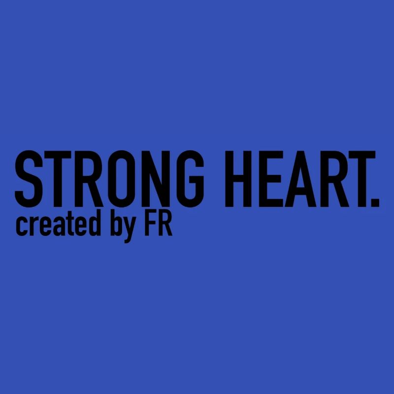 STRONG HEART.