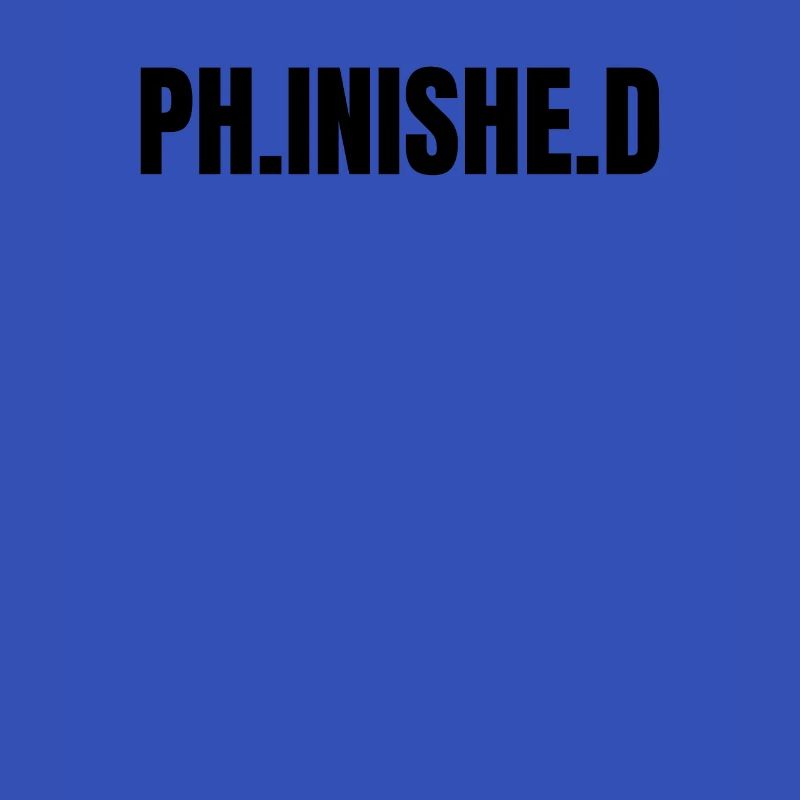 Ph.inishe.d