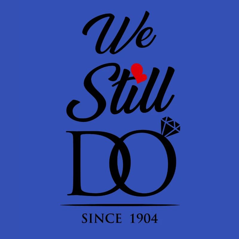 We Still Do Since 1904 Wedding Anniversary