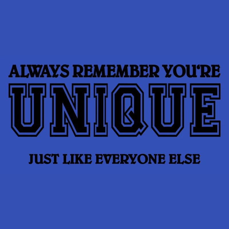 Always remember you're unique