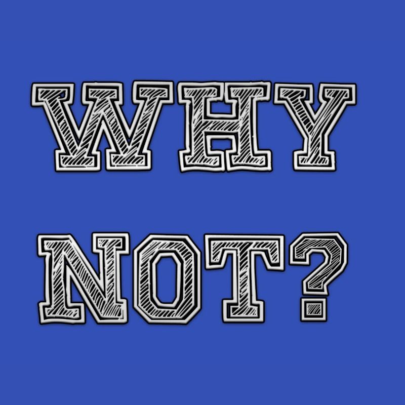 why not?