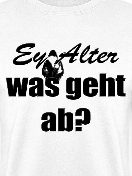 Ey Alter was geht ab?