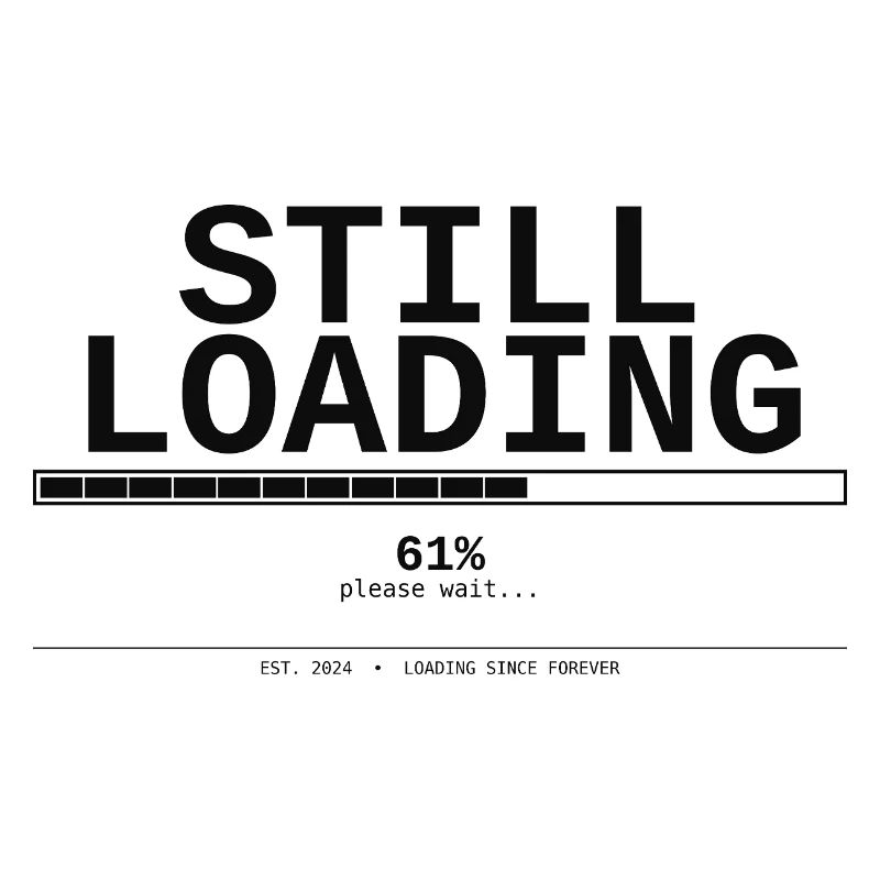 Still Loading Geeky Humor T-Shirt – Loading