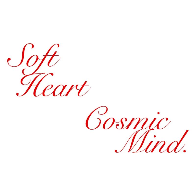 Soft Heart Cosmic Mind