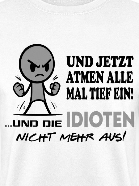 Einatmen Ausatmen Idioten-Sprüche Beleidigung Fun