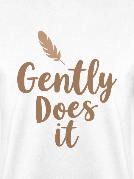 Gently Does It