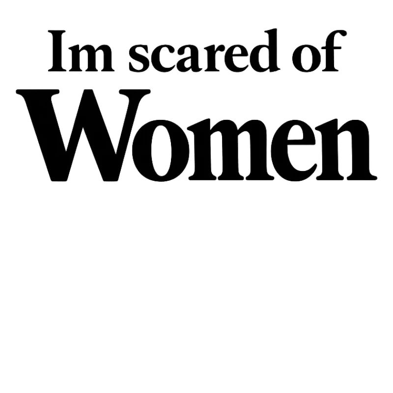 ScaredOfWomen - big print