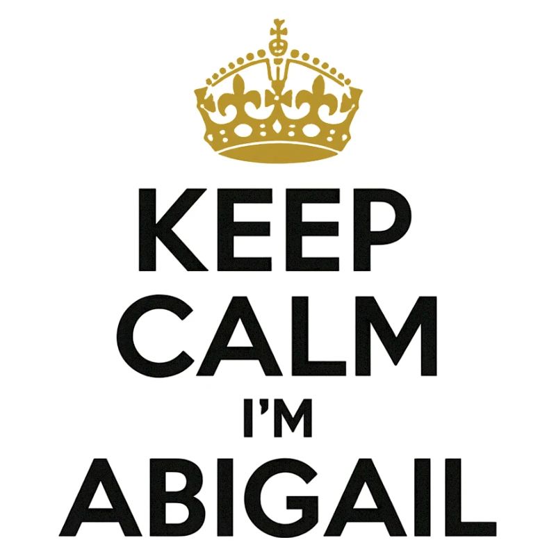 Keep Calm i-m Abigail