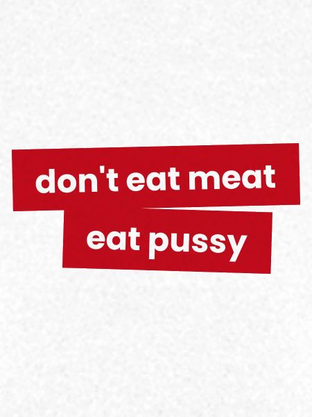 Iss kein Fleisch - Iss P***y