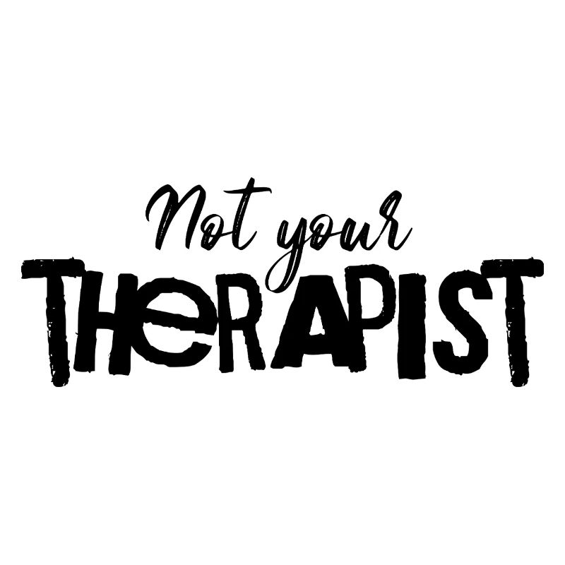 Nicht dein Therapeut Spruch 