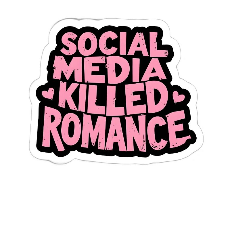 Social Media Killed Romance