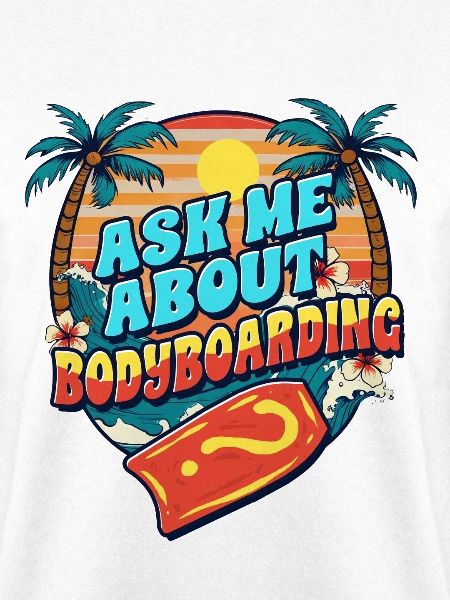 Bodyboarder Ask Me About Bodyboarding