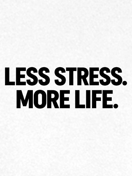 Weniger Stress, mehr Leben