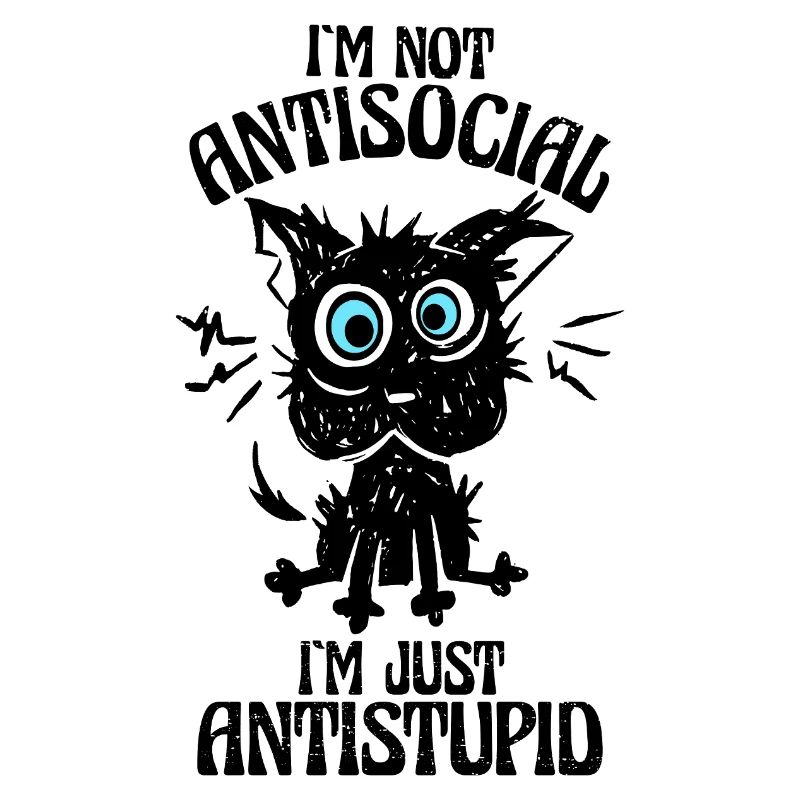 Ich bin nicht antisozial ich bin nur antidoof
