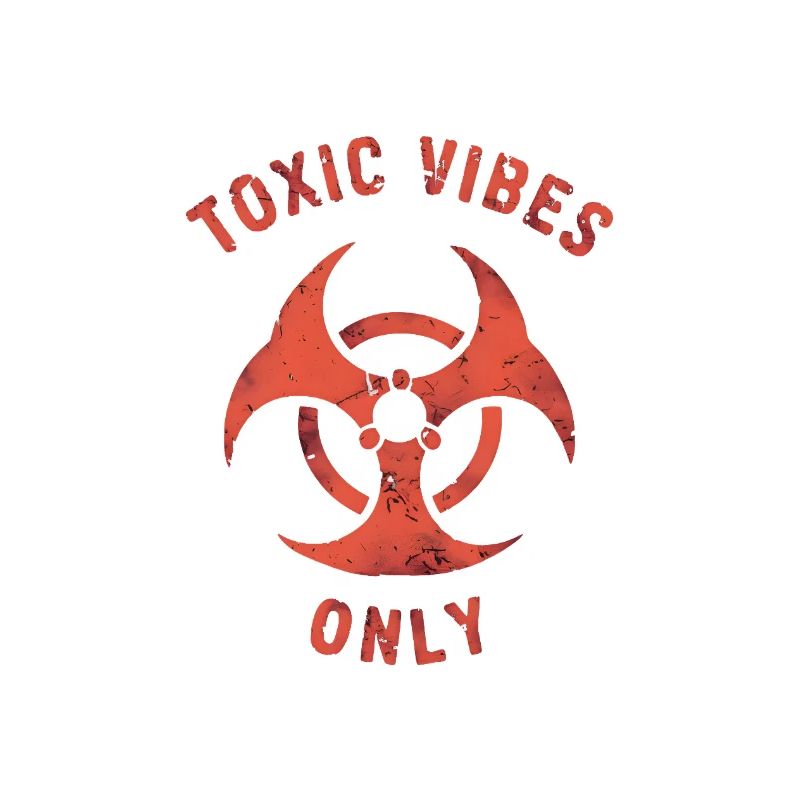 Toxic Vibes Only