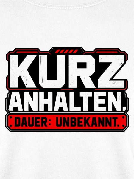Kurz anhalten. Dauer: unbekannt